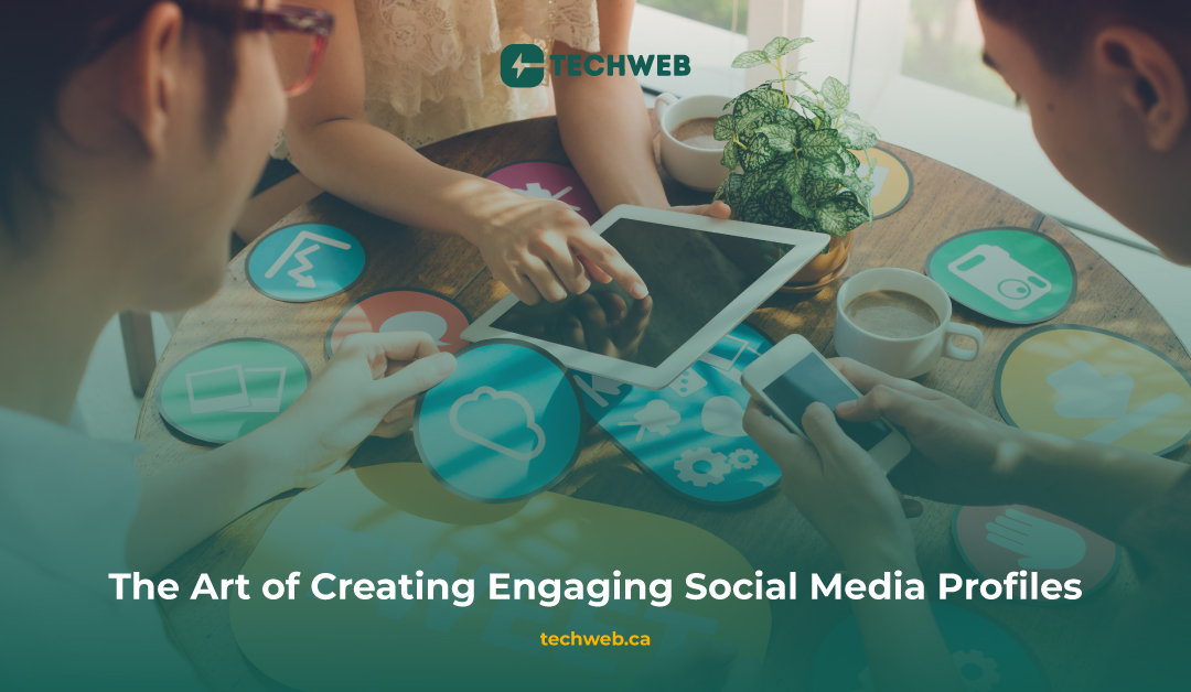 The Art of Creating Engaging Social Media Profiles