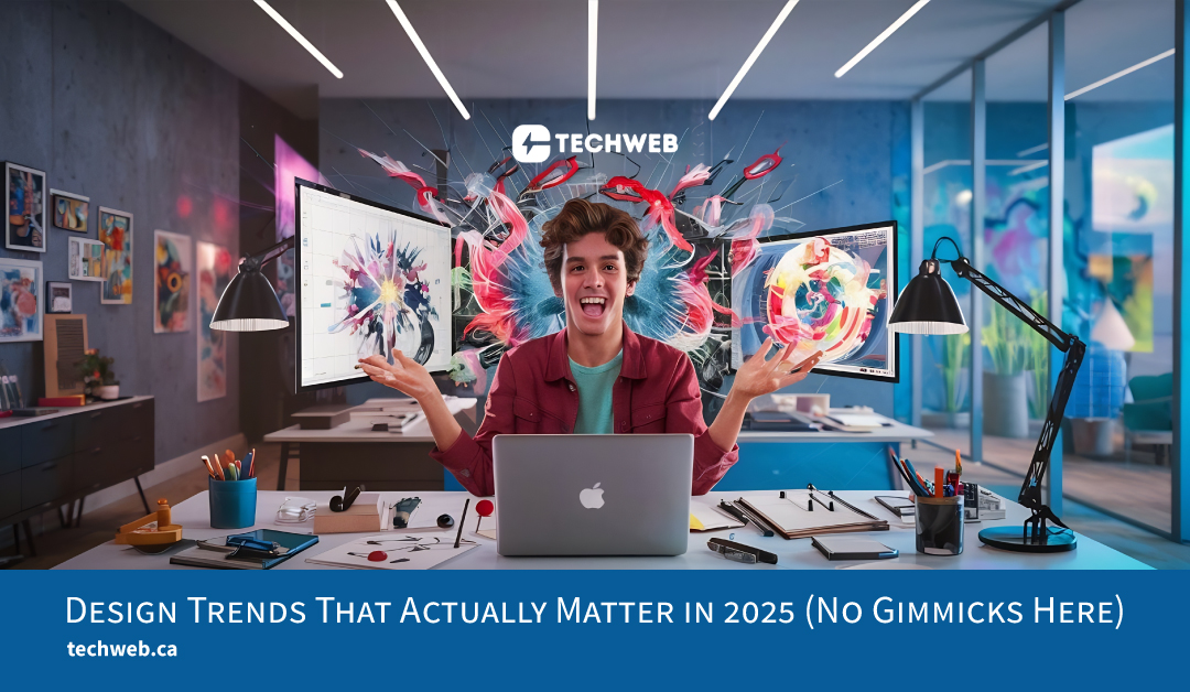 techweb-blogpost-feature-image-Design-Trends-That-Actually-Matter-in-2025-(No-Gimmicks-Here)